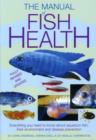 The Manual of Fish Health : Everything You Need to Know About Aquarium Fish, Their Environment and Disease Prevention
