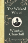 Image for The Wicked Wit of Winston Churchill