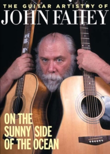 The Guitar Artistry of John Fahey - On the Sunny Side of The..., DVD The Guitar Artistry of John Fahey - On the Sunny Side of The..., DVD