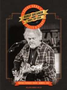 Randy Bachman: Vinyl Tap Tour - Every Song Tells a Story, DVD DVD Randy Bachman: Vinyl Tap Tour - Every Song Tells a Story, DVD DVD
