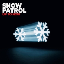 Up to Now: The Best of Snow Patrol, CD / Album Cd Up to Now: The Best of Snow Patrol, CD / Album Cd
