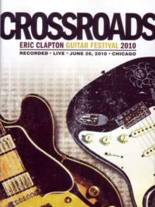 Crossroads: Eric Clapton Guitar Festival 2010, DVD Crossroads: Eric Clapton Guitar Festival 2010, DVD