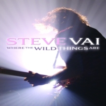 Steve Vai: Where the Wild Things Are, DVD Steve Vai: Where the Wild Things Are, DVD