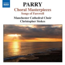 Hubert Parry: Choral Masterpieces: Songs of Farewell, CD / Album Hubert Parry: Choral Masterpieces: Songs of Farewell, CD / Album
