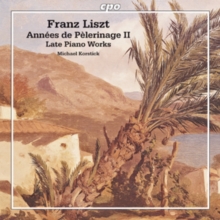 Franz Liszt: Annees De Pelerinage II/Late Piano Works, CD / Album Franz Liszt: Annees De Pelerinage II/Late Piano Works, CD / Album
