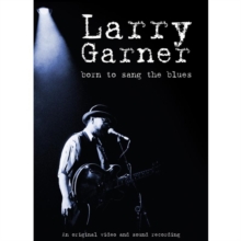 Larry Garner: Born to Sang the Blues, DVD DVD Larry Garner: Born to Sang the Blues, DVD DVD