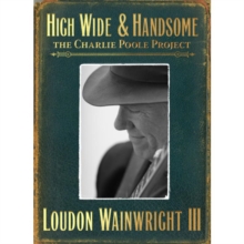 High, Wide & Handsome: The Charlie Poole Project, CD / Album Cd High, Wide & Handsome: The Charlie Poole Project, CD / Album Cd