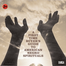 A First-time Buyer's Guide to American Negro Spirituals, CD / Album Cd A First-time Buyer's Guide to American Negro Spirituals, CD / Album Cd