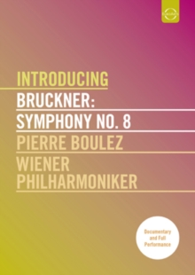 Bruckner: Introducing - Symphony No 8 (Boulez), DVD Bruckner: Introducing - Symphony No 8 (Boulez), DVD