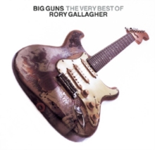 Big Guns: The Very Best of Rory Gallagher, CD / Album Cd Big Guns: The Very Best of Rory Gallagher, CD / Album Cd