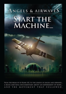 Angels and Airwaves: Start the Machine, DVD Angels and Airwaves: Start the Machine, DVD