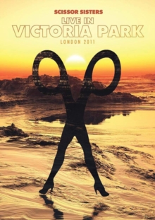 Scissor Sisters: Lovebox 2011 - Live from Victoria Park, DVD DVD Scissor Sisters: Lovebox 2011 - Live from Victoria Park, DVD DVD