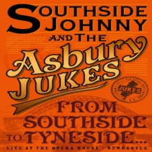 Southside Johnny and the Asbury Jukes: From Southside to Tyneside, DVD DVD Southside Johnny and the Asbury Jukes: From Southside to Tyneside, DVD DVD