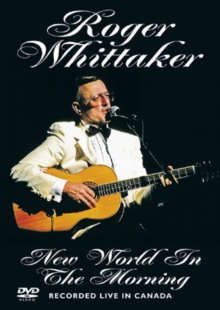 Roger Whittaker: New World in the Morning, DVD Roger Whittaker: New World in the Morning, DVD