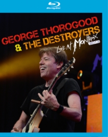 George Thorogood and the Destroyers: Live at Montreux 2013, Blu-ray BluRay George Thorogood and the Destroyers: Live at Montreux 2013, Blu-ray BluRay