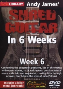 Andy James' Shred Guitar in 6 Weeks: Week 6, DVD Andy James' Shred Guitar in 6 Weeks: Week 6, DVD
