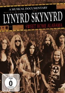 Lynyrd Skynyrd: Sweet Home Alabama - A Musical Documentary, DVD Lynyrd Skynyrd: Sweet Home Alabama - A Musical Documentary, DVD