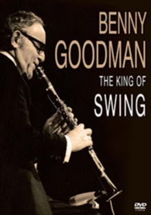 Benny Goodman: The King of Swing, DVD Benny Goodman: The King of Swing, DVD