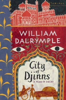 City of Djinns : A Year in Delhi, Paperback City of Djinns : A Year in Delhi, Paperback