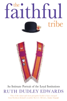 The Faithful Tribe : An Intimate Portrait of the Loyal Institutions, Paperback Book The Faithful Tribe : An Intimate Portrait of the Loyal Institutions, Paperback Book