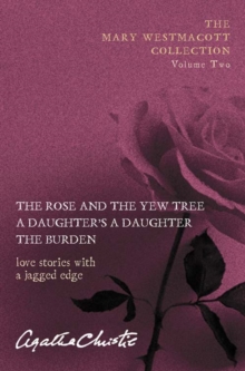 The Mary Westmacott Collection : "Rose and the Yew Tree", "Daughter's a Daughter", "The Burden" Volume 2, Paperback Book The Mary Westmacott Collection : "Rose and the Yew Tree", "Daughter's a Daughter", "The Burden" Volume 2, Paperback Book