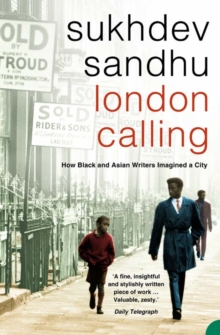 London Calling : How Black and Asian Writers Imagined a City, Paperback London Calling : How Black and Asian Writers Imagined a City, Paperback