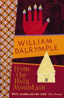 From the Holy Mountain : A Journey in the Shadow of Byzantium, Paperback From the Holy Mountain : A Journey in the Shadow of Byzantium, Paperback