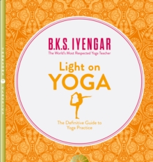 Light on Yoga : The Definitive Guide to Yoga Practice, Paperback Book Light on Yoga : The Definitive Guide to Yoga Practice, Paperback Book