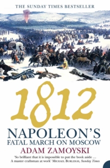 1812 : Napoleon's Fatal March on Moscow, Paperback 1812 : Napoleon's Fatal March on Moscow, Paperback