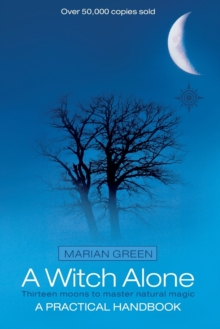 A Witch Alone : Thirteen Moons to Master Natural Magic, Paperback Book A Witch Alone : Thirteen Moons to Master Natural Magic, Paperback Book