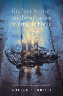 The Last Report on the Miracles at Little No Horse, Paperback The Last Report on the Miracles at Little No Horse, Paperback