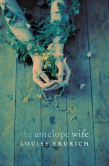 The Antelope Wife, Paperback Book The Antelope Wife, Paperback Book