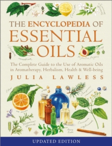Encyclopedia of Essential Oils : The Complete Guide to the Use of Aromatic Oils in Aromatherapy, Herbalism, Health and Well-Being, Paperback Book Encyclopedia of Essential Oils : The Complete Guide to the Use of Aromatic Oils in Aromatherapy, Herbalism, Health and Well-Being, Paperback Book