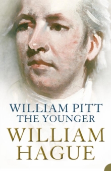 William Pitt the Younger : A Biography, Paperback William Pitt the Younger : A Biography, Paperback