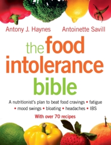 The Food Intolerance Bible : A Nutritionist's Plan to Beat Food Cravings, Fatigue, Mood Swings, Bloating, Headaches and IBS, Paperback Book The Food Intolerance Bible : A Nutritionist's Plan to Beat Food Cravings, Fatigue, Mood Swings, Bloating, Headaches and IBS, Paperback Book