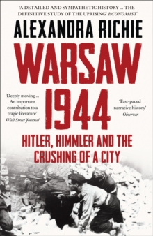 Warsaw 1944 : Hitler, Himmler and the Crushing of a City, Paperback Book Warsaw 1944 : Hitler, Himmler and the Crushing of a City, Paperback Book