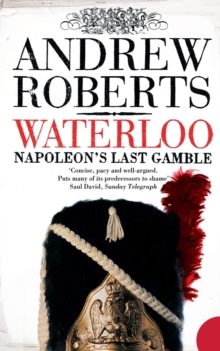 Waterloo : Napoleon's Last Gamble, Paperback Book Waterloo : Napoleon's Last Gamble, Paperback Book