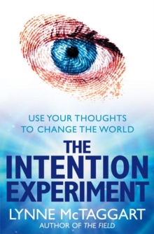 The Intention Experiment : Use Your Thoughts to Change the World, Paperback Book The Intention Experiment : Use Your Thoughts to Change the World, Paperback Book