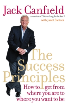 The Success Principles : How to Get from Where You are to Where You Want to be, Paperback Book The Success Principles : How to Get from Where You are to Where You Want to be, Paperback Book