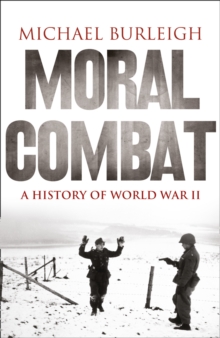 Moral Combat : A History of World War II, Paperback Book Moral Combat : A History of World War II, Paperback Book