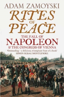 Rites of Peace : The Fall of Napoleon and the Congress of Vienna, Paperback Book Rites of Peace : The Fall of Napoleon and the Congress of Vienna, Paperback Book