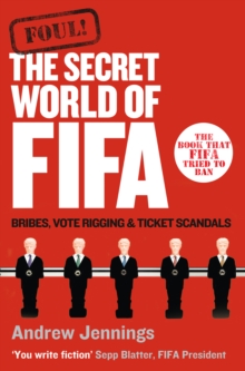 Foul! : The Secret World of FIFA: Bribes, Vote Rigging and Ticket Scandals, Paperback Book Foul! : The Secret World of FIFA: Bribes, Vote Rigging and Ticket Scandals, Paperback Book