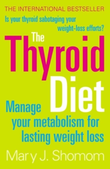 The Thyroid Diet : Manage Your Metabolism for Lasting Weight Loss, Paperback Book The Thyroid Diet : Manage Your Metabolism for Lasting Weight Loss, Paperback Book