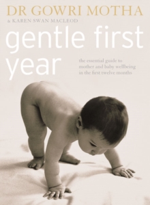 Gentle First Year : The Essential Guide to Mother and Baby Wellbeing in the First Twelve Months, Paperback Book Gentle First Year : The Essential Guide to Mother and Baby Wellbeing in the First Twelve Months, Paperback Book