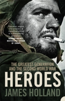 Heroes : The Greatest Generation and the Second World War, Paperback Book Heroes : The Greatest Generation and the Second World War, Paperback Book