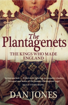 The Plantagenets : The Kings Who Made England, Paperback The Plantagenets : The Kings Who Made England, Paperback