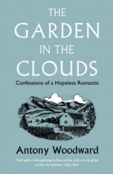 The Garden in the Clouds : Confessions of a Hopeless Romantic, Paperback Book The Garden in the Clouds : Confessions of a Hopeless Romantic, Paperback Book