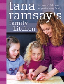 Tana Ramsay's Family Kitchen : Simple and Delicious Recipes for Every Family, Paperback Book Tana Ramsay's Family Kitchen : Simple and Delicious Recipes for Every Family, Paperback Book