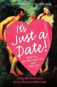 It's Just a Date : How to Get `Em, How to Read `Em, and How to Rock `Em, Paperback Book It's Just a Date : How to Get `Em, How to Read `Em, and How to Rock `Em, Paperback Book