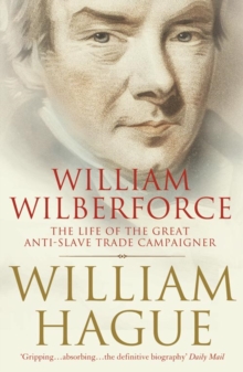 Image for William Wilberforce : the life of the great anti-slave trade campaigner